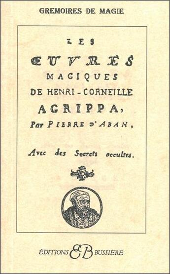 Couverture du livre « Les oeuvres magiques de Henry Corneille Agrippa » de Pierre D' Alban aux éditions Bussiere