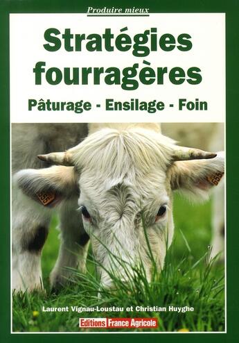 Couverture du livre « Stratégies fourragères » de Christian Huygue et Laurent Vignau-Loustau aux éditions France Agricole