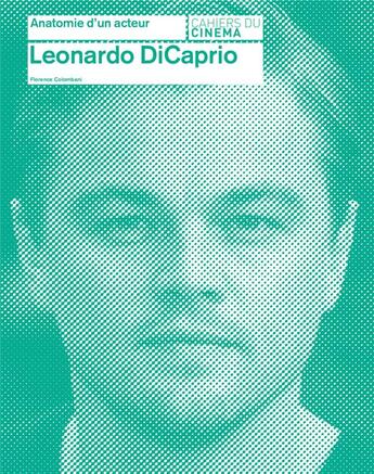 Couverture du livre « Leonardo DiCaprio » de Florence Colombani aux éditions Cahiers Du Cinema