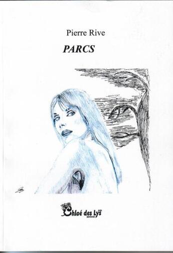 Couverture du livre « Parcs » de Pierre Rive aux éditions Chloe Des Lys