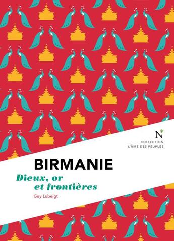 Couverture du livre « Birmanie ; dieux, or et frontières » de Guy Lubeigt aux éditions Nevicata