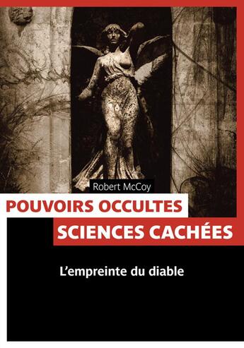 Couverture du livre « Pouvoirs occultes ; sciences cachées » de Robert Mccoy aux éditions Pages Ouvertes