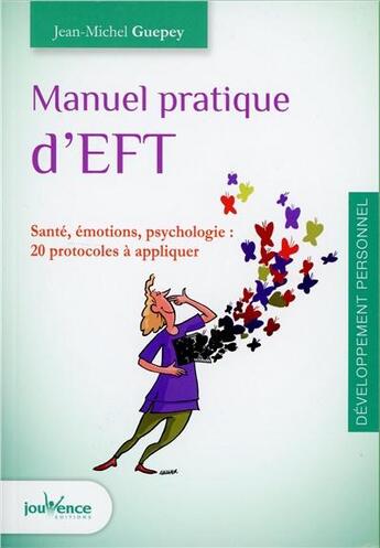 Couverture du livre « Manuel pratique d'EFT ; pour gérer ses émotions » de Jean-Michel Guepey aux éditions Jouvence