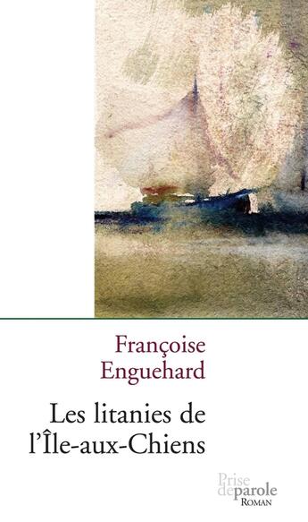 Couverture du livre « Les Litanies De L Ile Aux Chiens » de Enguehard aux éditions Prise De Parole