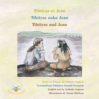 Couverture du livre « Tihtiyas et jean / tihtiyas naka jean / tihtiyas and jean » de Gagnon Nathalie aux éditions Bouton D'or Acadie