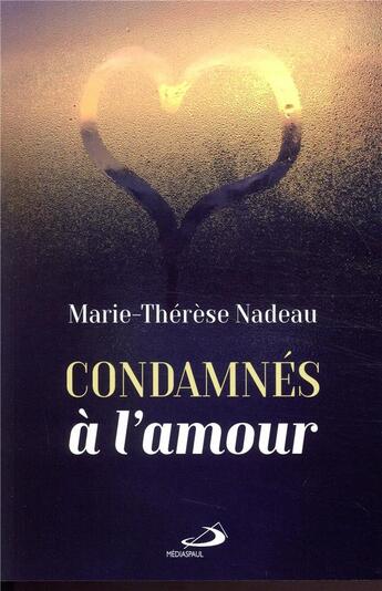 Couverture du livre « Condamnés à l'amour » de Marie-Therese Nadeau aux éditions Mediaspaul