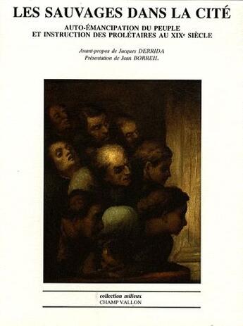 Couverture du livre « Les sauvages dans la cité , auto-émancipation du peuple et instruction des prolétaires au XIXe siècle » de  aux éditions Champ Vallon