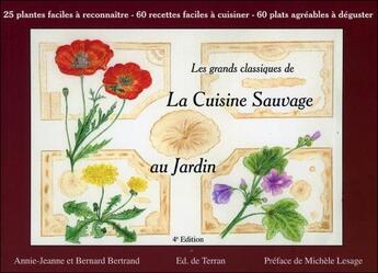 Couverture du livre « Les grands classiques de la cuisine sauvage au jardin » de Annie-Jeanne Bertrand et Bernard Bertrand aux éditions De Terran