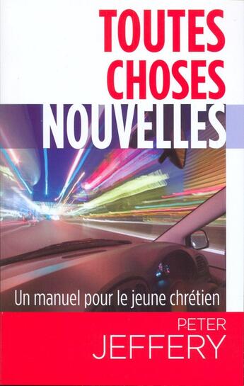 Couverture du livre « Toutes choses nouvelles : Un manuel pour le jeune chrétien » de Peter Jeffery aux éditions Europresse