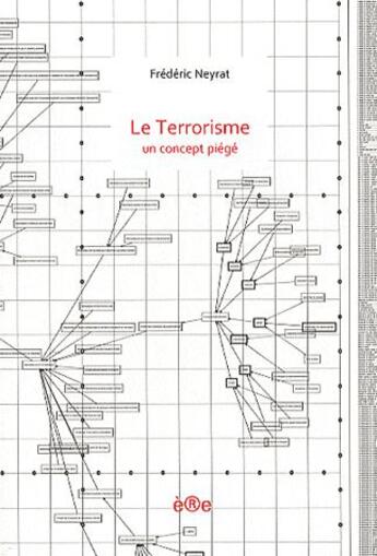 Couverture du livre « Le terrorisme, un concept piégé » de Frederic Neyrat aux éditions Ere