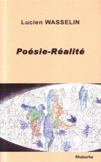 Couverture du livre « Poésie-réalité » de Lucien Wasselin aux éditions Rhubarbe