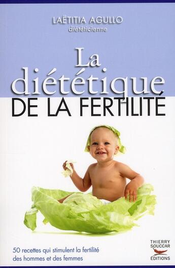 Couverture du livre « La diététique de la fertilité » de Laetitia Agullo aux éditions Thierry Souccar