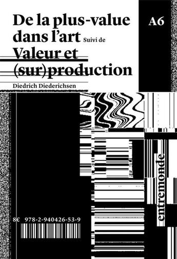 Couverture du livre « De la plus-value dans l'art ; valeur et (sur)production » de Diedrich Diederichsen aux éditions Entremonde