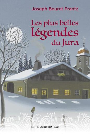 Couverture du livre « Les plus belles légendes du Jura » de Joseph Beuret Frantz aux éditions Chateau Et Attinger