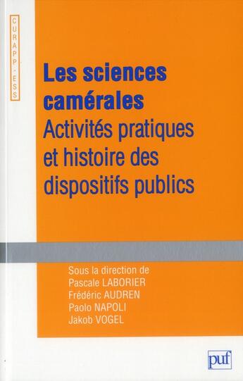 Couverture du livre « Les sciences camerales ; activités pratiques et histoire des dispositifs publics » de  aux éditions Puf