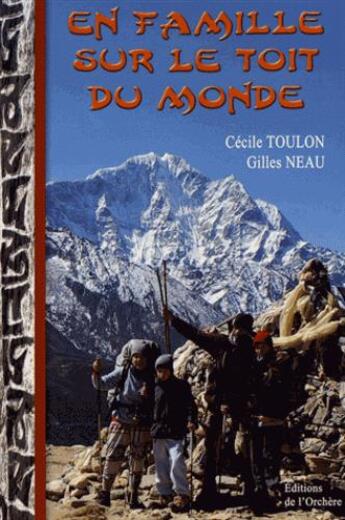 Couverture du livre « En famille sur le toit du monde » de Cecile Toulon et Gilles Neau aux éditions Editions De L'orchere