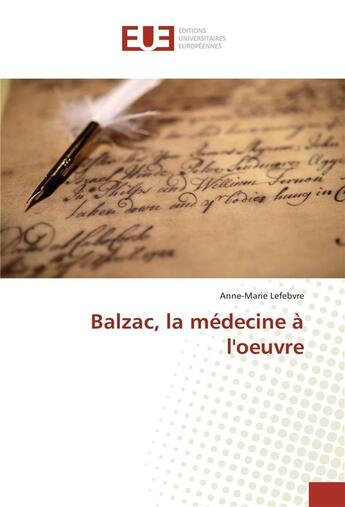 Couverture du livre « Balzac, la medecine a l'oeuvre » de Lefebvre-A aux éditions Editions Universitaires Europeennes