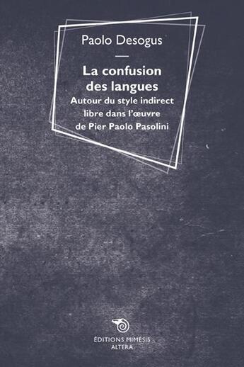 Couverture du livre « La confusion des langues ; autour du style indirect libre dans l'oeuvre de Pier Paolo Pasolini » de Paolo Desogus aux éditions Mimesis