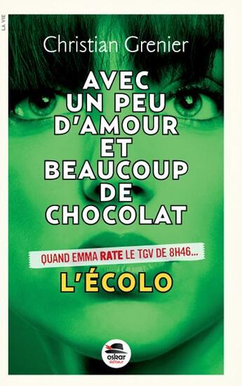 Couverture du livre « Avec un peu d'amour et beaucoup de chocolat t.2 ; l'écolo » de Christian Grenier aux éditions Oskar