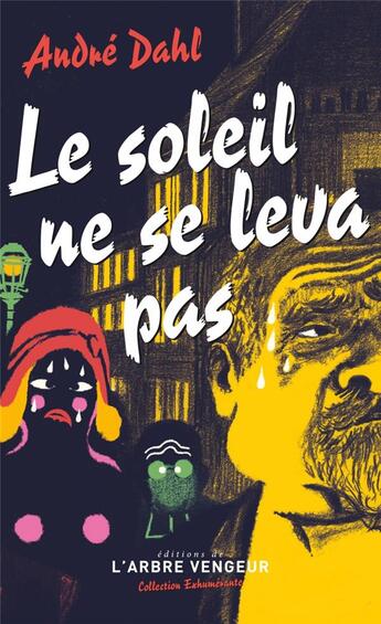 Couverture du livre « Le soleil ne se leva pas » de Andre Dahl aux éditions L'arbre Vengeur