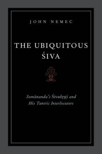 Couverture du livre « The ubiquitous siva: somananda's sivadrsti and his tantric interlocuto » de Nemec John aux éditions Editions Racine