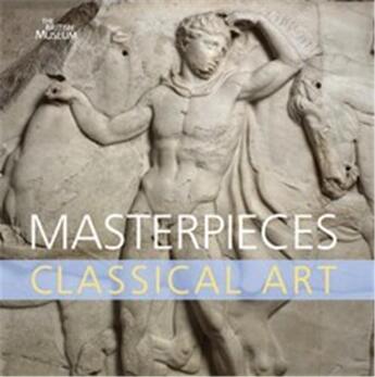 Couverture du livre « Masterpieces classical art » de Williams Dyfri aux éditions British Museum