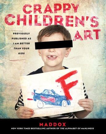 Couverture du livre « Crappy Children's Art » de Maddox Laurel aux éditions Gallery Books