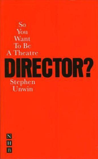 Couverture du livre « So You Want To Be A Theatre Director? » de Unwin Stephen aux éditions Hern Nick Digital