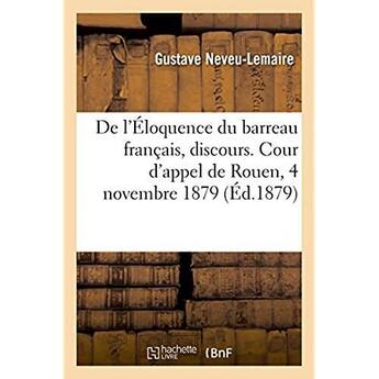 Couverture du livre « De l'eloquence du barreau francais, discours » de Neveu-Lemaire Gustav aux éditions Hachette Bnf