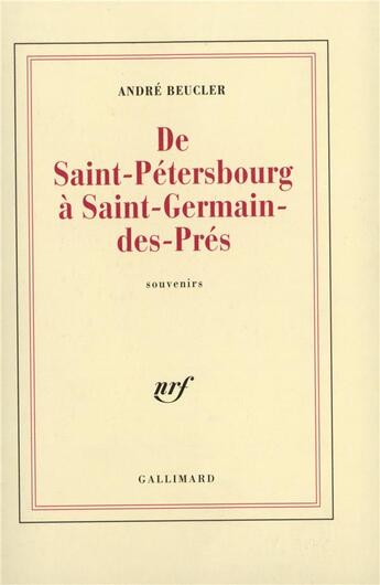 Couverture du livre « De Saint-Pétersbourg à Saint-Germain-des-Prés » de Andre Beucler aux éditions Gallimard