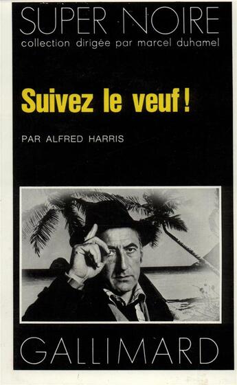 Couverture du livre « Suivez le veuf ! » de Alfred Harris aux éditions Gallimard