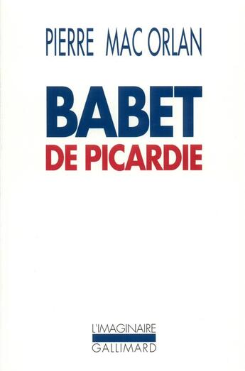 Couverture du livre « Babet de Picardie » de Pierre Mac Orlan aux éditions Gallimard