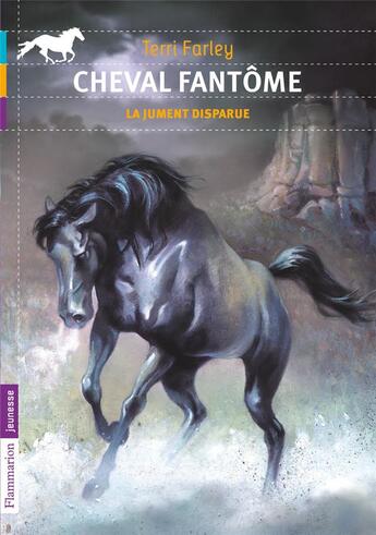 Couverture du livre « Cheval fantôme t.7 ; la jument disparue » de Terry Farley aux éditions Flammarion