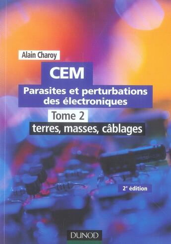 Couverture du livre « Parasites et perturbations des électroniques Tome 2 ; terres masses cablages » de Alain Charoy aux éditions Dunod