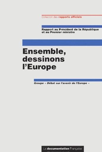 Couverture du livre « Ensemble dessinons l'Europe ; groupe débat sur l'avenir de l'Europe » de  aux éditions Documentation Francaise