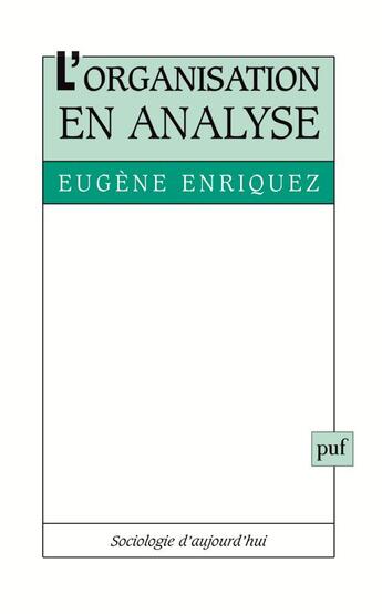 Couverture du livre « L'organisation en analyse (4e édition) » de Eugène Enriquez aux éditions Puf