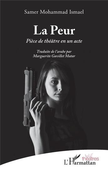 Couverture du livre « La peur - piece de theatre en un acte » de Samer Mohammad Ismael aux éditions L'harmattan