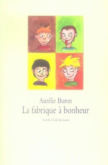 Couverture du livre « La fabrique à bonheur » de Buron Aurelie aux éditions Ecole Des Loisirs