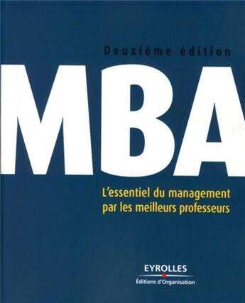 Couverture du livre « Mba ; l'essentiel du management par les meilleurs professeurs » de  aux éditions Organisation