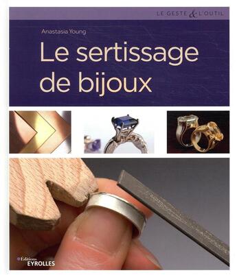 Couverture du livre « Le sertissage de bijoux » de Anastasia Young aux éditions Eyrolles