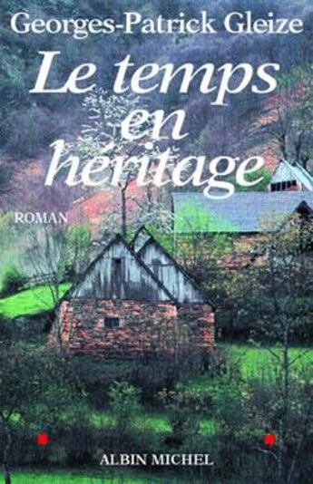 Couverture du livre « Le temps en héritage » de Georges-Patrick Gleize aux éditions Albin Michel