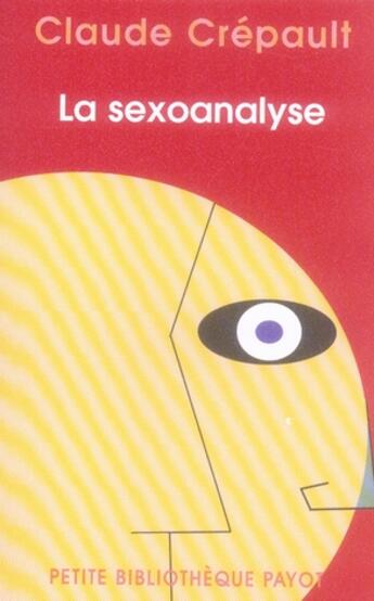 Couverture du livre « La Sexoanalyse » de Crepault Claude aux éditions Payot