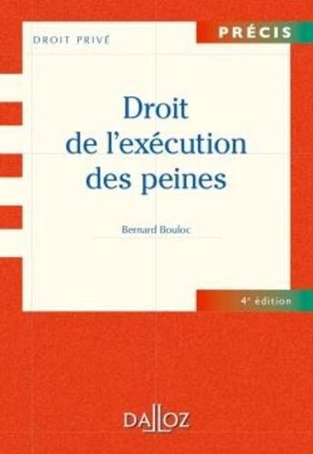 Couverture du livre « Droit de l'exécution des peines (4e édition) » de Bernard Bouloc aux éditions Dalloz