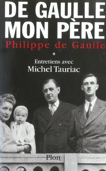 Couverture du livre « De gaulle, mon pere - tome 1 - vol01 » de Gaulle/Tauriac aux éditions Plon