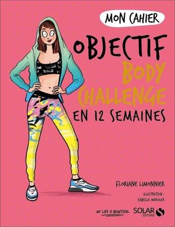 Couverture du livre « Mon cahier : objectif body challenge » de Floriane Limonnier aux éditions Solar