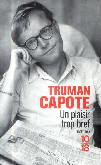 Couverture du livre « Un plaisir trop bref ; lettres » de Truman Capote aux éditions 10/18