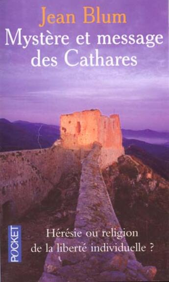 Couverture du livre « Le Mystere Et Le Message Des Cathares » de Jean Blum aux éditions Pocket