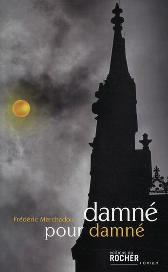 Couverture du livre « Damné pour damné » de Frederic Merchadou aux éditions Rocher