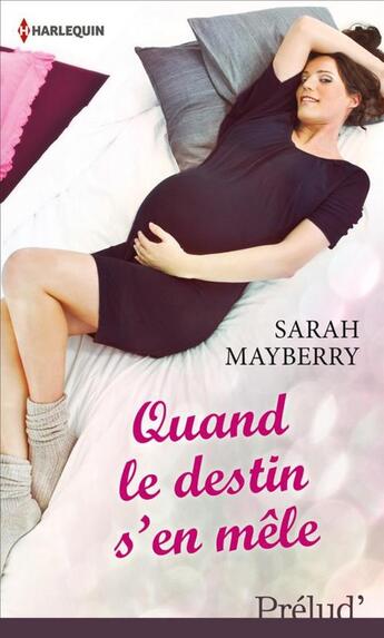 Couverture du livre « Quand le destin s'en mêle » de Sarah Mayberry aux éditions Harlequin