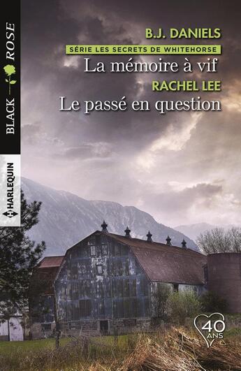 Couverture du livre « La mémoire à vif ; le passé en question » de Rachel Lee et B. J. Daniels aux éditions Harlequin